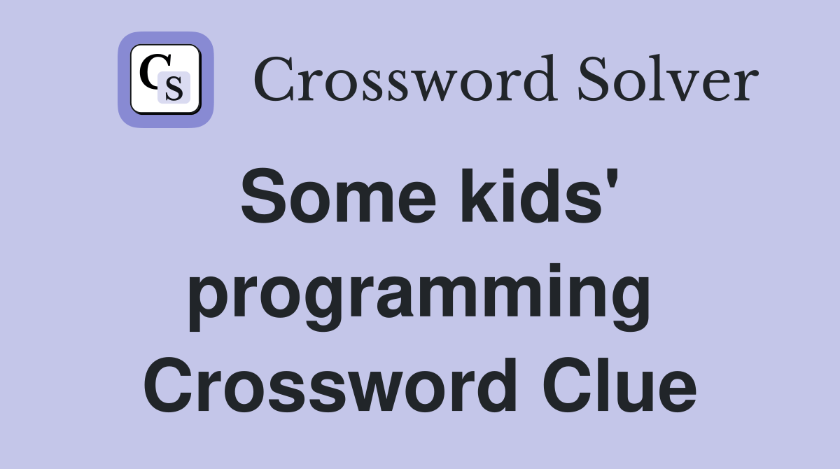 Some kids' programming Crossword Clue Answers Crossword Solver